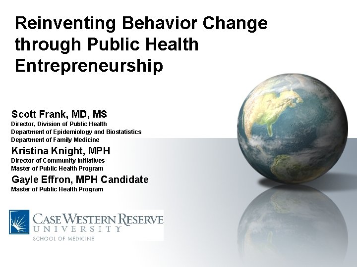 Reinventing Behavior Change through Public Health Entrepreneurship Scott Frank, MD, MS Director, Division of