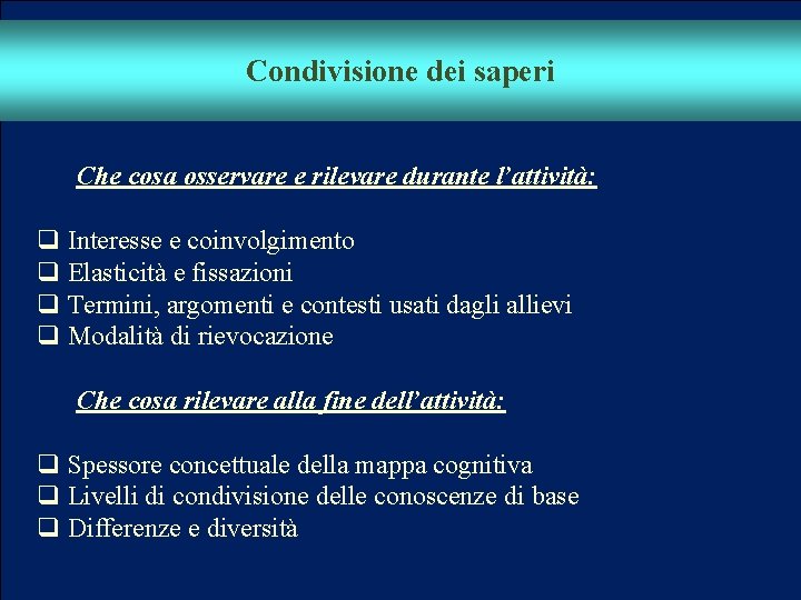 E APPRENDERE, PROGETTARE E VALUTARE PER COMPETENZE Che cosa osservare e rilevare durante l’attività: