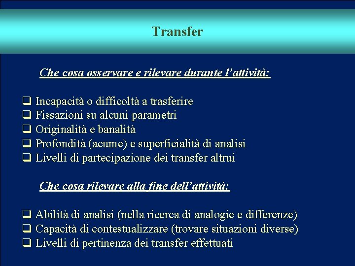 E APPRENDERE, PROGETTARE E VALUTARE PER COMPETENZE Che cosa osservare e rilevare durante l’attività: