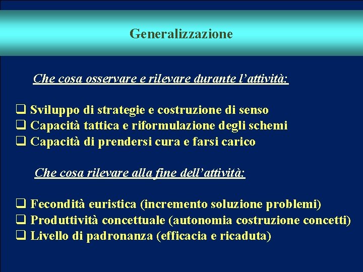 E APPRENDERE, PROGETTARE E VALUTARE PER COMPETENZE Che cosa osservare e rilevare durante l’attività: