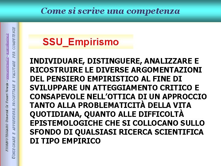 E APPRENDERE, PROGETTARE E VALUTARE PER COMPETENZE UINSEGNARE FIORINO TESSARO Università Ca’ Foscari Venezia