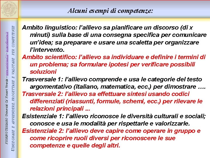 E APPRENDERE, PROGETTARE E VALUTARE PER COMPETENZE UINSEGNARE FIORINO TESSARO Università Ca’ Foscari Venezia