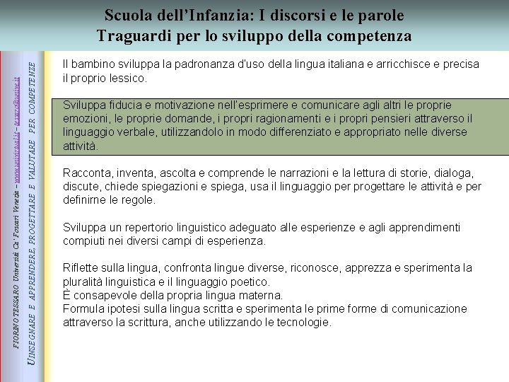 E APPRENDERE, PROGETTARE E VALUTARE PER COMPETENZE UINSEGNARE FIORINO TESSARO Università Ca’ Foscari Venezia