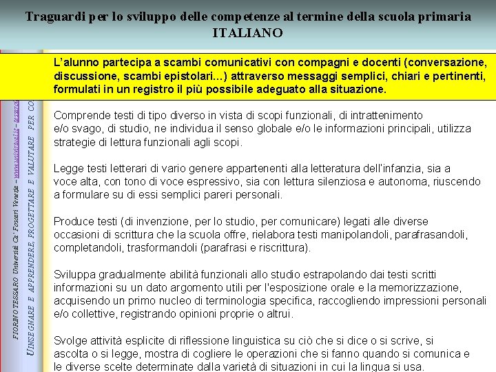 E APPRENDERE, PROGETTARE E VALUTARE PER COMPETENZE UINSEGNARE FIORINO TESSARO Università Ca’ Foscari Venezia