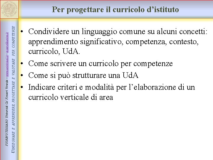 E APPRENDERE, PROGETTARE E VALUTARE PER COMPETENZE UINSEGNARE FIORINO TESSARO Università Ca’ Foscari Venezia