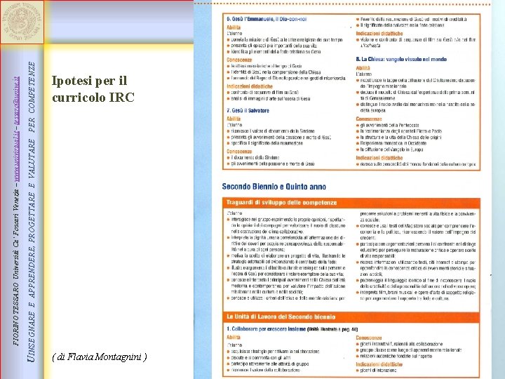 UINSEGNARE E APPRENDERE, PROGETTARE E VALUTARE PER COMPETENZE FIORINO TESSARO Università Ca’ Foscari Venezia