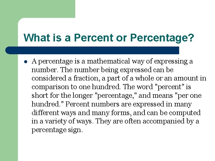 What is a Percent or Percentage? l A percentage is a mathematical way of