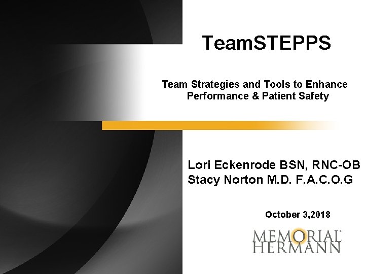 Team. STEPPS Team Strategies and Tools to Enhance Performance & Patient Safety Lori Eckenrode