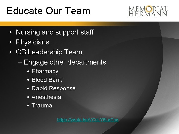 Educate Our Team • Nursing and support staff • Physicians • OB Leadership Team