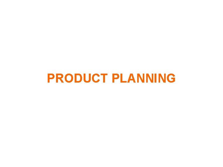 PRODUCT PLANNING 
