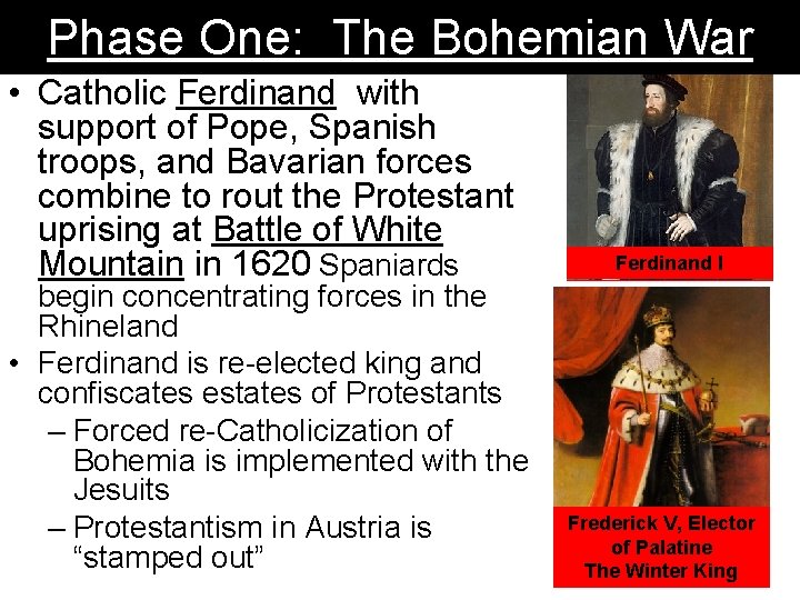 Phase One: The Bohemian War • Catholic Ferdinand with support of Pope, Spanish troops,