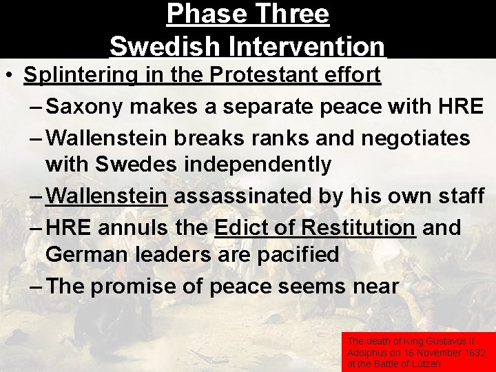 Phase Three Swedish Intervention • Splintering in the Protestant effort – Saxony makes a