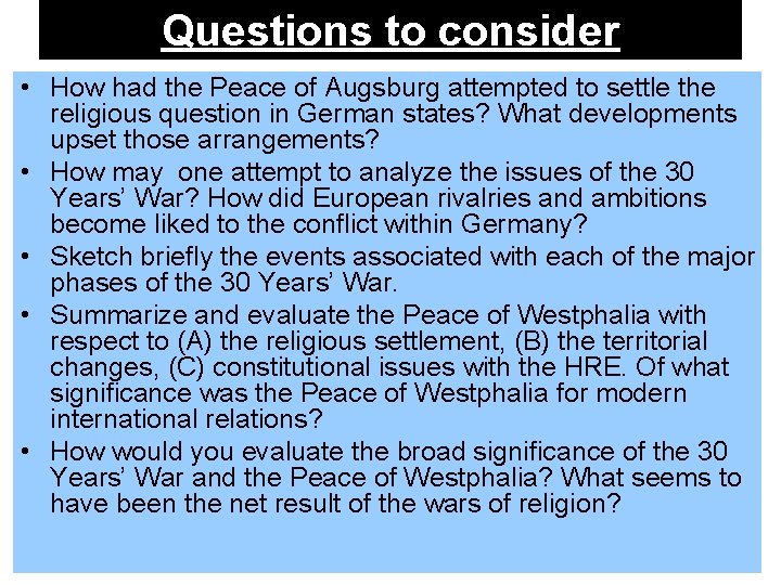 Questions to consider • How had the Peace of Augsburg attempted to settle the