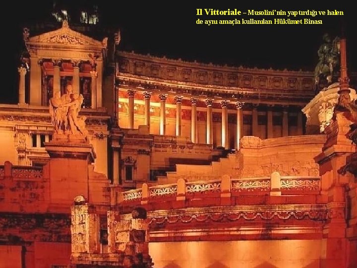 Il Vittoriale – Musolini’nin yaptırdığı ve halen de aynı amaçla kullanılan Hükümet Binası 