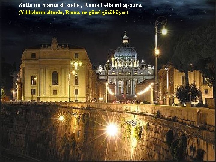 Sotto un manto di stelle , Roma bella mi appare. (Yıldızların altında, Roma, ne