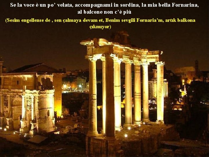 Se la voce è un po’ velata, accompagnami in sordina, la mia bella Fornarina,