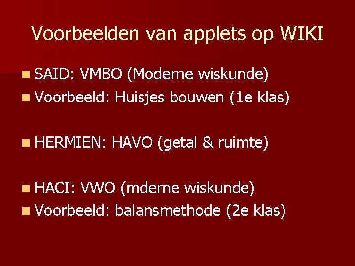 Voorbeelden van applets op WIKI n SAID: VMBO (Moderne wiskunde) n Voorbeeld: Huisjes bouwen