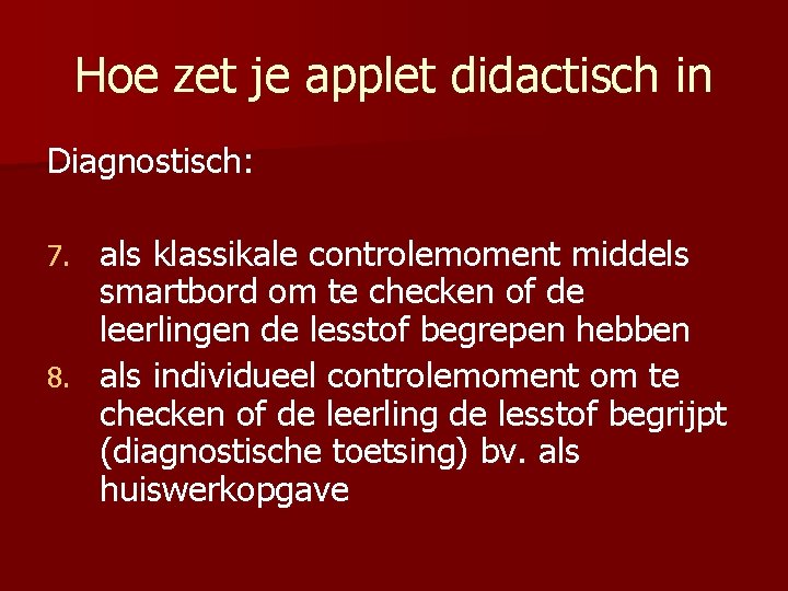 Hoe zet je applet didactisch in Diagnostisch: als klassikale controlemoment middels smartbord om te