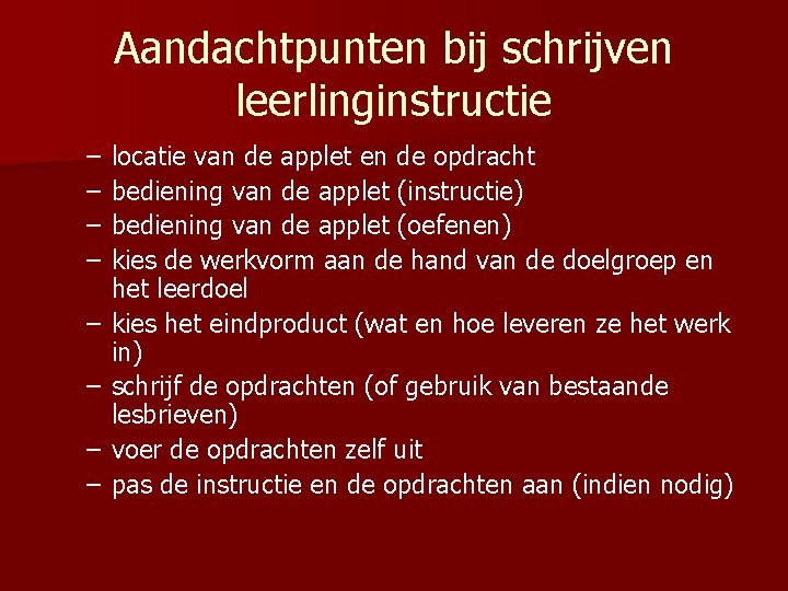 Aandachtpunten bij schrijven leerlinginstructie – – – – locatie van de applet en de