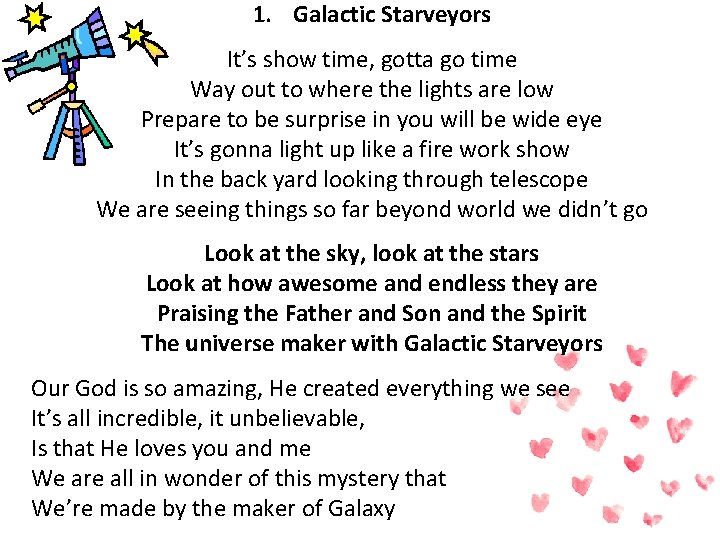 1. Galactic Starveyors It’s show time, gotta go time Way out to where the