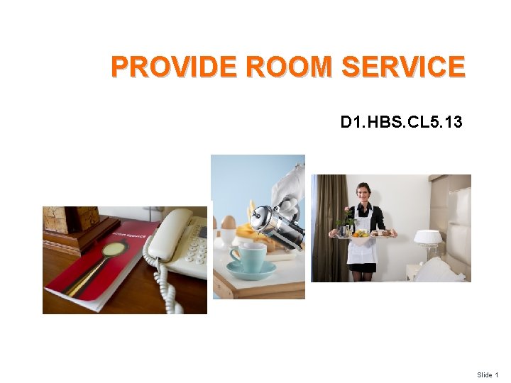 PROVIDE ROOM SERVICE D 1. HBS. CL 5. 13 Slide 1 