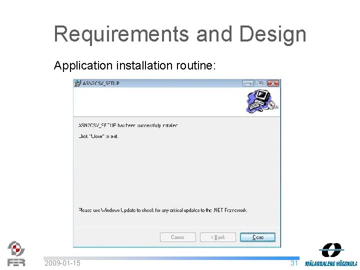 Requirements and Design Application installation routine: 2009 -01 -15 31 