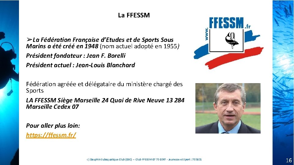 La FFESSM ➢La Fédération Française d’Etudes et de Sports Sous Marins a été créé La FFESSM ➢La Fédération Française d’Etudes et de Sports Sous Marins a été créé