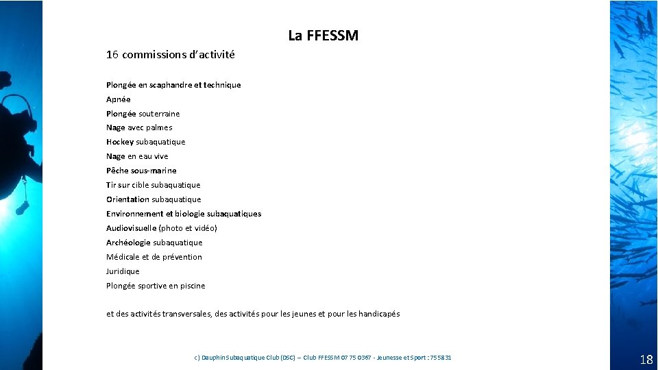 La FFESSM 16 commissions d’activité Plongée en scaphandre et technique Apnée Plongée souterraine Nage La FFESSM 16 commissions d’activité Plongée en scaphandre et technique Apnée Plongée souterraine Nage