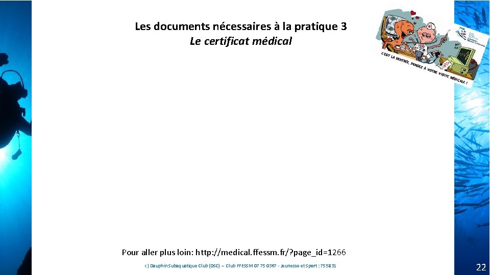 Les documents nécessaires à la pratique 3 Le certificat médical Pour aller plus loin: Les documents nécessaires à la pratique 3 Le certificat médical Pour aller plus loin: