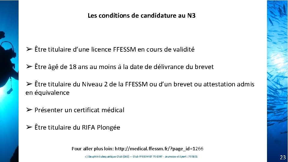 Les conditions de candidature au N 3 ➢ Être titulaire d’une licence FFESSM en Les conditions de candidature au N 3 ➢ Être titulaire d’une licence FFESSM en