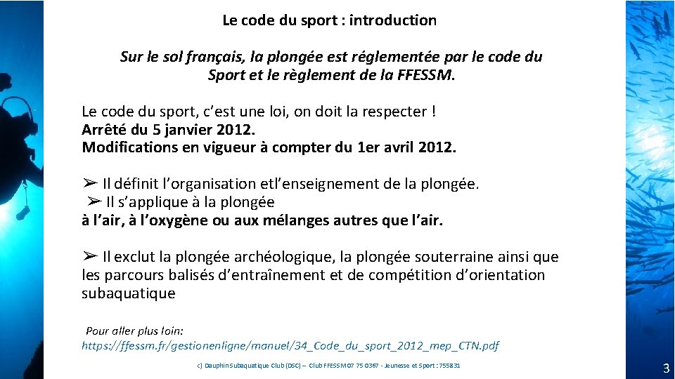 Le code du sport : introduction Sur le sol français, la plongée est réglementée Le code du sport : introduction Sur le sol français, la plongée est réglementée