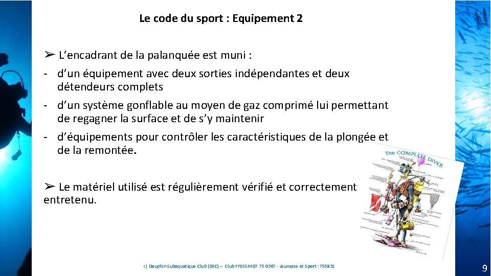 Le code du sport : Equipement 2 ➢ L’encadrant de la palanquée est muni Le code du sport : Equipement 2 ➢ L’encadrant de la palanquée est muni
