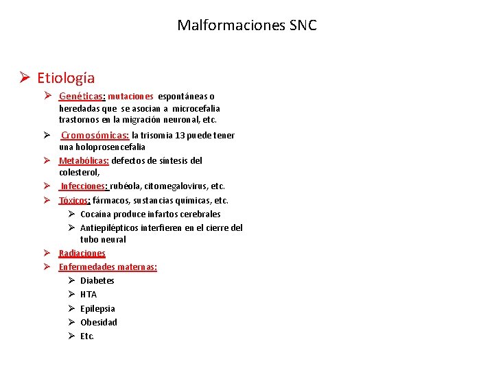 Malformaciones SNC Ø Etiología Ø Genéticas: mutaciones espontáneas o heredadas que se asocian a