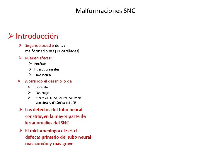 Malformaciones SNC Ø Introducción Ø Segundo puesto de las malformaciones (1º cardiacas) Ø Pueden