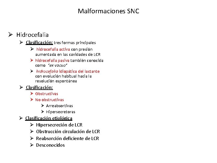 Malformaciones SNC Ø Hidrocefalia Ø Clasificación: tres formas principales Ø hidrocefalia activa con presión