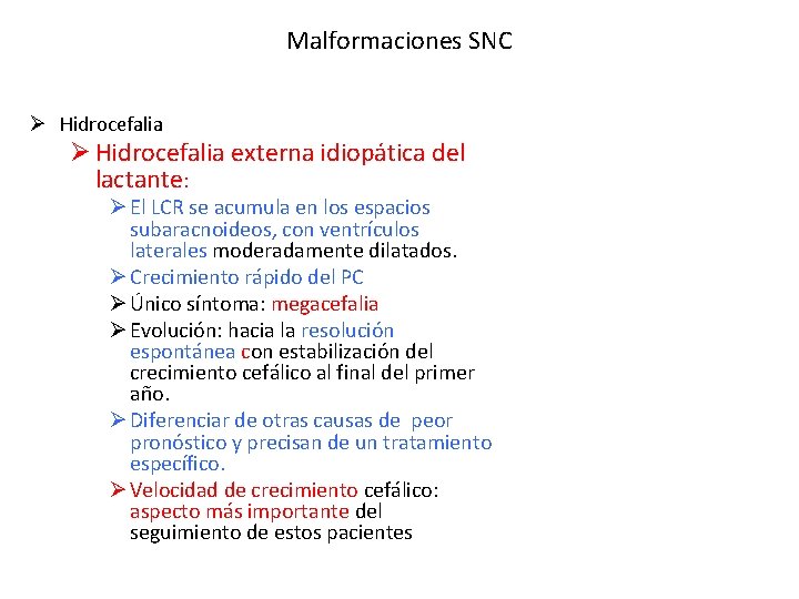 Malformaciones SNC Ø Hidrocefalia externa idiopática del lactante: Ø El LCR se acumula en