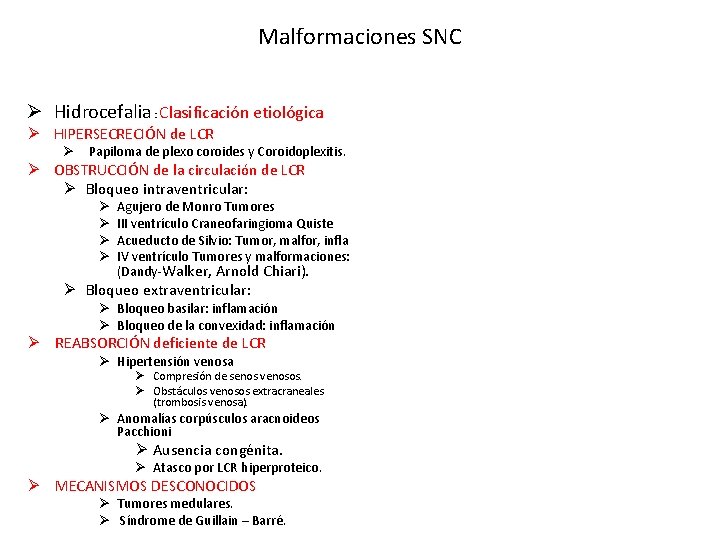 Malformaciones SNC Ø Hidrocefalia : Clasificación etiológica Ø HIPERSECRECIÓN de LCR Ø Papiloma de