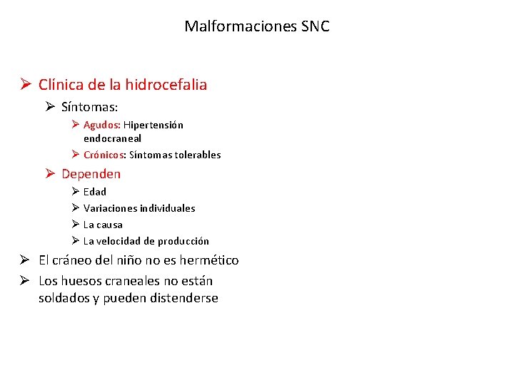 Malformaciones SNC Ø Clínica de la hidrocefalia Ø Síntomas: Ø Agudos: Hipertensión endocraneal Ø
