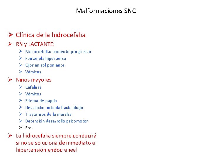 Malformaciones SNC Ø Clínica de la hidrocefalia Ø RN y LACTANTE: Ø Ø Macrocefalia: