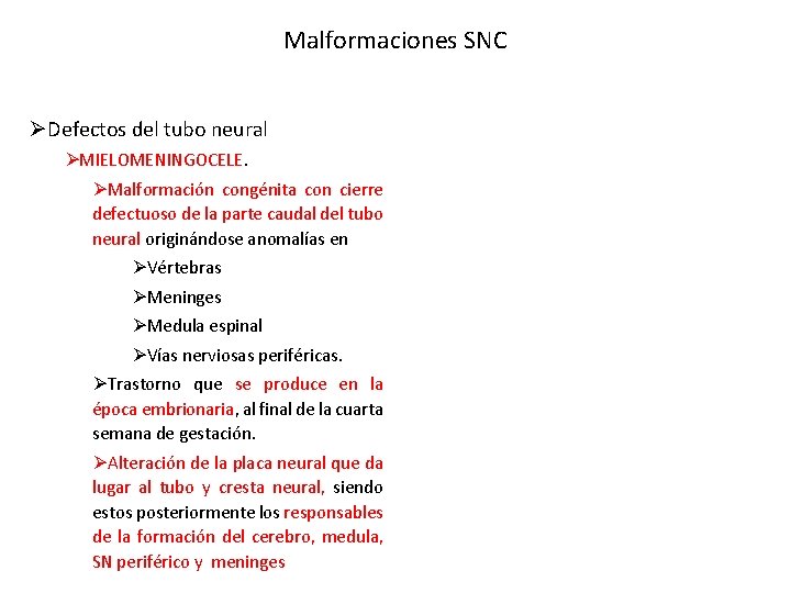 Malformaciones SNC ØDefectos del tubo neural ØMIELOMENINGOCELE. ØMalformación congénita con cierre defectuoso de la