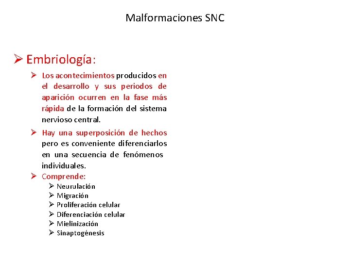 Malformaciones SNC Ø Embriología: Ø Los acontecimientos producidos en el desarrollo y sus periodos