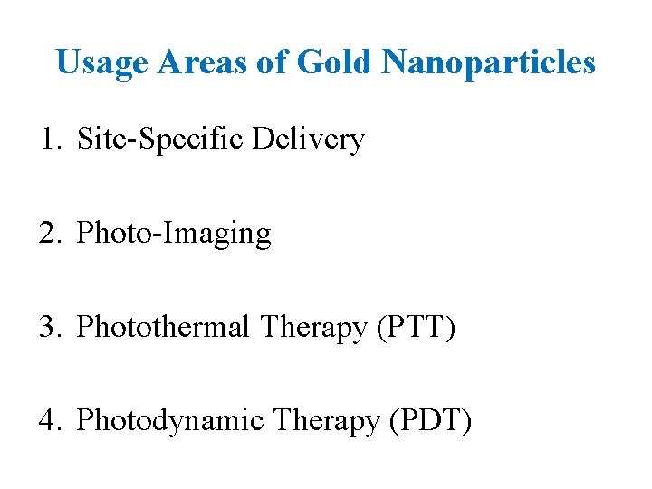 Usage Areas of Gold Nanoparticles 1. Site-Specific Delivery 2. Photo-Imaging 3. Photothermal Therapy (PTT)