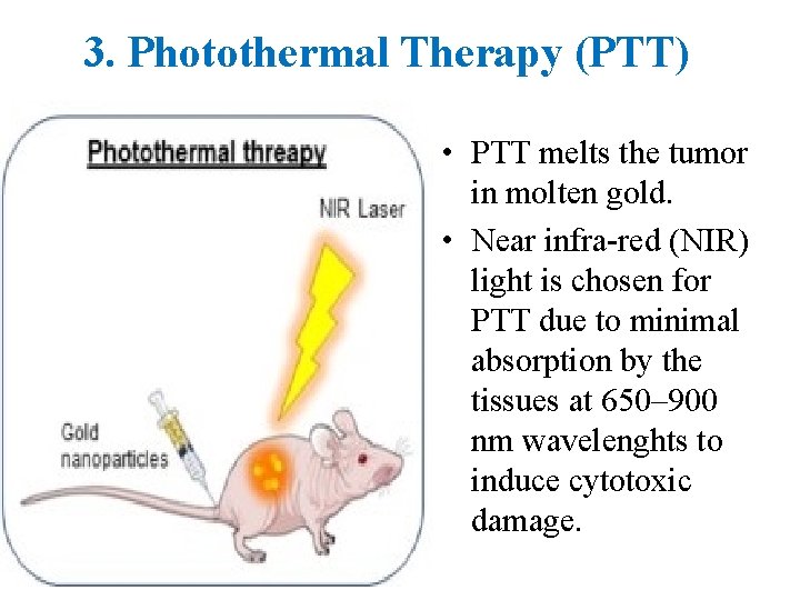 3. Photothermal Therapy (PTT) • PTT melts the tumor in molten gold. • Near