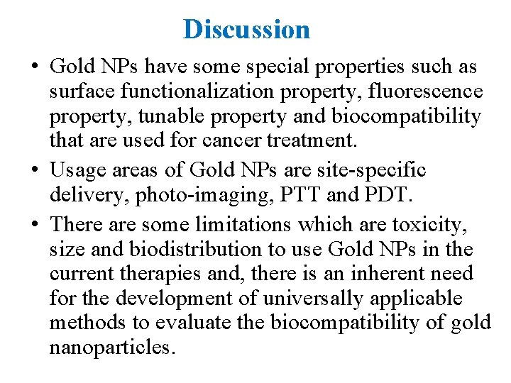 Discussion • Gold NPs have some special properties such as surface functionalization property, fluorescence