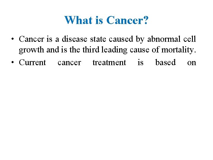 What is Cancer? • Cancer is a disease state caused by abnormal cell growth