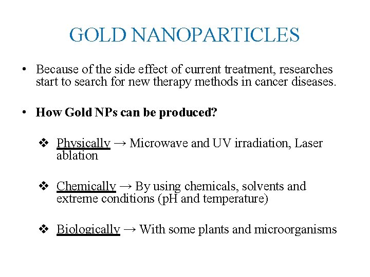 GOLD NANOPARTICLES • Because of the side effect of current treatment, researches start to
