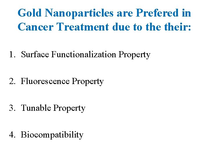 Gold Nanoparticles are Prefered in Cancer Treatment due to their: 1. Surface Functionalization Property