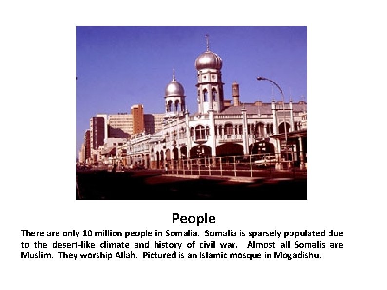 People There are only 10 million people in Somalia is sparsely populated due to