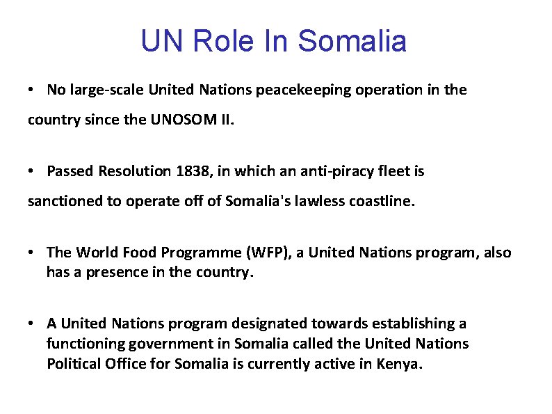 UN Role In Somalia • No large-scale United Nations peacekeeping operation in the country