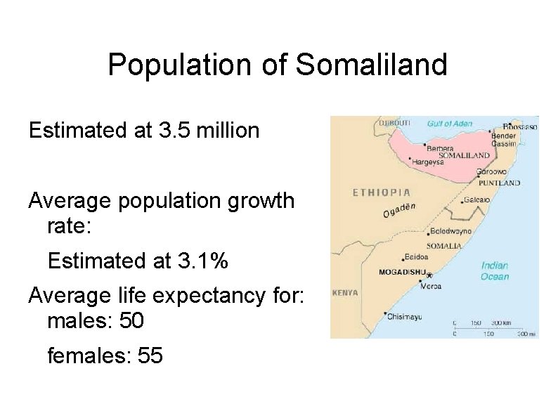 Population of Somaliland Estimated at 3. 5 million Average population growth rate: Estimated at